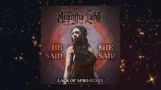 Acantha Lang - He Said/She Said (Lack of Afro Remix)  (Official Audio Visualizer)