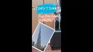 Living in Dubai I Storytime - Hopes and Dreams First Time Flying Solo Travel