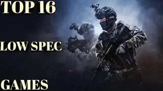 TOP 16 LOW SPEC GAMES FOR LOW END PC/LAPTOP