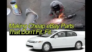 How To Make Parts That Don't Fit, Fit! Save Money! | DIY | FIX Exhaust Civic Hybrid | Welding eBay