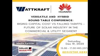 Round Table Conference: Rising Capital Cost Vs Falling Tariffs - Future of Solar Industry in the Com