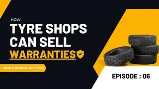 How Tyre Shops Can Sell Warranties (Without Sounding Like a Scam)