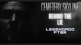 CEMETERY SKYLINE - BEHIND THE LIE (LEGENDADO PT BR)