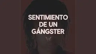 Sentimiento De Un Ganster