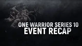ONE Warrior Series 10 | Event Recap
