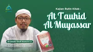 ​Sudah Benarkah Iman Kita? Kajian Kitab At Tauhid Al Muyassar | Ust. Kholil Bustomi, Lc