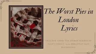 【Sweeney Todd, 2023 Cast Recording 】 The Worst Pies in London | Lyric Video