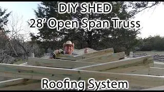 Custom Shed: DIY Truss system with 28 foot OPEN SPAN