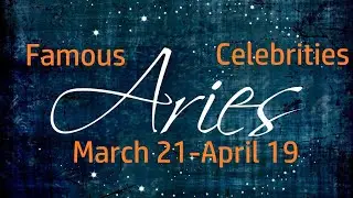 50 Famous Aries Celebrities March April Zodiac Birthdays  comp