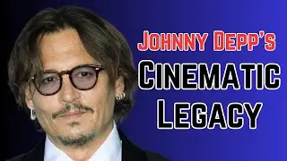 Johnny Depp's Cinematic Legacy