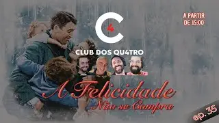 CLUB DOS QUATRO #035 - A FELICIDADE NÃO SE COMPRA (1946)