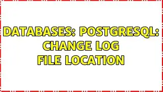 Databases: PostgreSQL: Change log file location