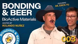 Bonding and Beer - Episode 3 - Bioactive Materials