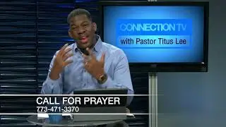 ConnectionTV with Pastor Titus Lee - Embrace the Call of God