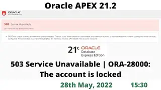 Oracle APEX 21.2 | 503 Service Unavailable | ORA 28000 The account is locked | DB 21cXE