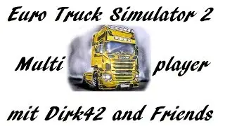 ETS 2 ( MP) ** Dirk42andFriends ** Auf Tour gehen  **