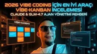 2026 Vibe Coding İçin En İyi Araç: Vibe-Kanban İncelemesi – Claude & GLM-4.7 Ajan Yönetimi Rehberi