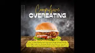 Compulsive Overeating: How To Stop Obesity And Overcome Binge Eating Disorder With Right Code For