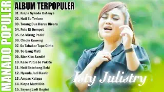 ISTY JULISTRY THE BEST ALBUM POPULER 2025 || LAGU MANADO POPULER TERBARU ENAK DIDENGAR SAAT INI