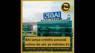 BAI lan&ccedil;a cr&eacute;dito pessoal online de at&eacute; 30 milh&otilde;es Kz