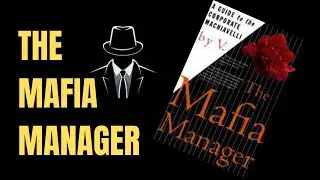 The Mafia Manager: A Guide to the Corporate Machiavelli