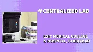 CENTRALISED LAB AT ESIC MEDICAL COLLEGE & HOSPITAL FARIDABAD #esic