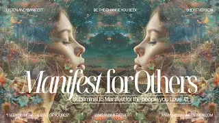 🎁 Manifest for Others Subliminal 🎉 Bless the Ones You Love 💝✨