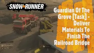 SNOWRUNNER - Guardian Of The Grove [Task] - Don Region