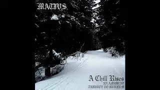 A Chill Rises (An Ambient Tribute To Burzum) - MATIVS