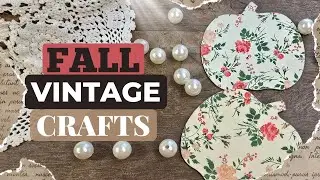 Vintage Fall DIYs 🍁 Quick & Beautiful Autumn Craft Projects
