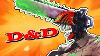 How to build CHAINSAW MAN in Dungeons & Dragons