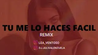 TU ME LO HACES F&Aacute;CIL | Maria Becerra ✘ DJ LEAAA IN THE REMIX Ft. JULI VALENZUELA DJ [REMIX FIESTERO]