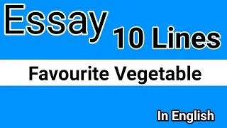 My Favourite Vegetable Essay in English Ten lines on Favourite Vegetables By ARJ