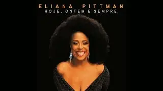 Eliana Pittman - Ontem, Hoje e Sempre
