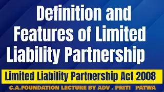 2. Definition and Features of LLP | Limited Liability Partnership Act, 2008 | Company Law Lecture