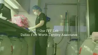 Dallas-Fort Worth Fertility Associates State-of-the-Art IVF Lab