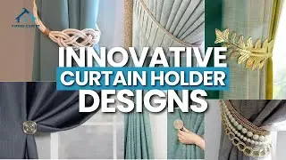 Innovative Curtain Holder Designs for a Stylish Home