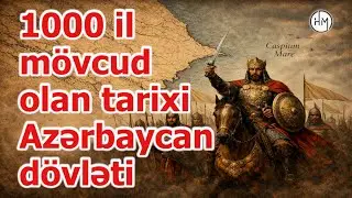 1000 il mövcud olan tarixi Azərbaycan dövləti hansıdır? - ƏN UZUNÖMÜRLÜ TARİXİ AZƏRBAYCAN DÖVLƏTLƏRİ