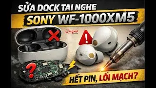 Sửa Dock Tai Nghe Sony WF-1000XM5 Không Lên Nguồn- Repair Sony WF-1000XM5 #sonywf1000xm5
