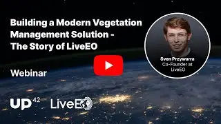 Build a Modern Vegetation Management Solution - The Story of LiveEO
