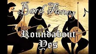 Roundabout by Yes (Medieval Bard Style Cover)