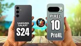 Samsung Galaxy S24 VS Pixel 10 Pro XL