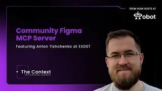 Community Figma MCP Server Featuring Anton Tishchenko, CTO at EXDST
