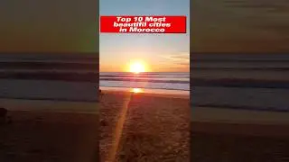Top 10 Most beautiful cities in Morocco
