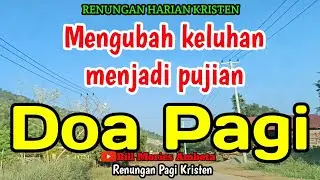 Renungan pagi - Mengubah keluhan menjadi pujian - Doa pagi - Bill Mories Ambeta 