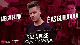 MEGA FUNK - FAZ A POSE, OLHA O FLASH - ESPECIAL  AS GURIAXXX 049 (DJ JUNIOR CR)