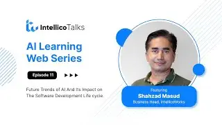 Future Trends of AI and its Impact on The Software Development Life Cycle | Ep11 | IntellicoTalks