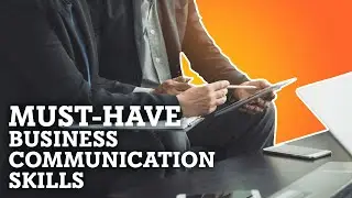 7 Must-Have Business Communication Skills for Entrepreneurs