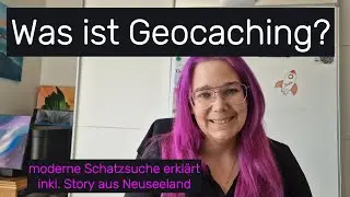 Was ist Geocaching? 🌍 Die moderne Schatzsuche erkl&auml;rt &ndash; inkl. Story aus Neuseeland!
