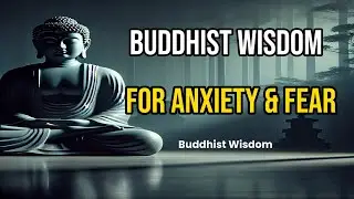 Buddhist Teachings on Overcoming Anxiety and Fear | Wisdom Buddhist